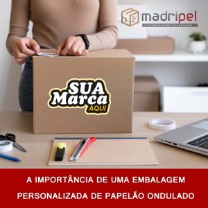 Leia mais sobre o artigo A importância de uma embalagem personalizada de papelão ondulado